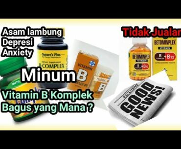 Rekomendasi Vitamin B Kompleks Untuk Penderita Asam Lambung, Gerd dan Anxiety Disorder