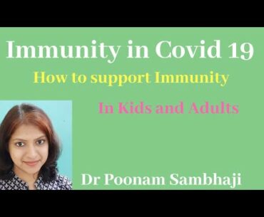 Immunity in Covid 19 ..How to Support our immunity in kids and adults.