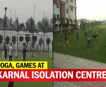 KARNAL: Games and yoga to boost immunity of Covid positive patients in an isolation centre