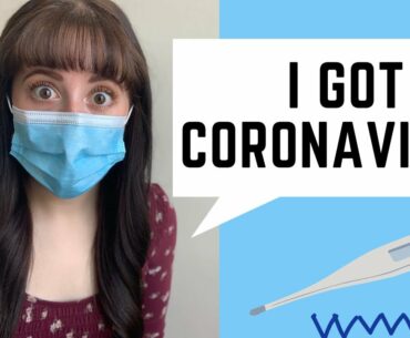 I GOT CORONAVIRUS! Here’s what my symptoms, testing, and overall experience was like with Covid-19!