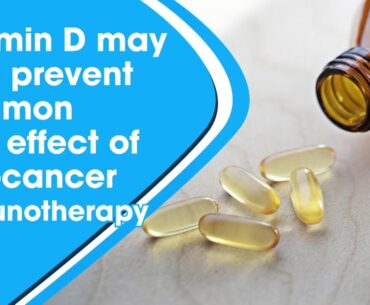 Vitamin D may help prevent common side effect of anti-cancer immunotherapy