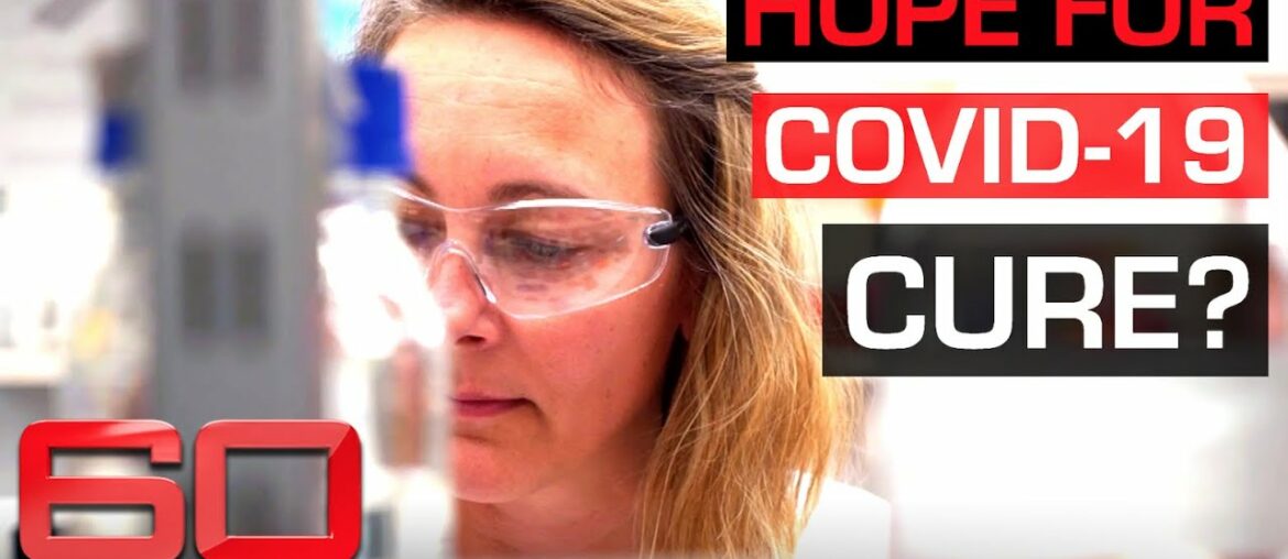 Cure for COVID-19? The drug that has killed Coronavirus in the test tube | 60 Minutes Australia