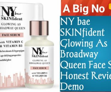 NY bae SKINfident (glowing As broadway queen)Face Serum With Vitamin C & B3 Honest  Review and Demo