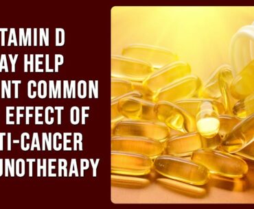 Vitamin D may help prevent common side effect of anti cancer immunotherapy