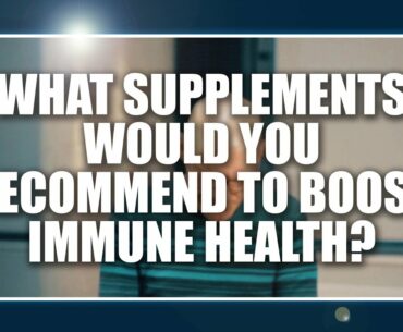 What supplements would you recommend to boost immune health?  Neil Walsh