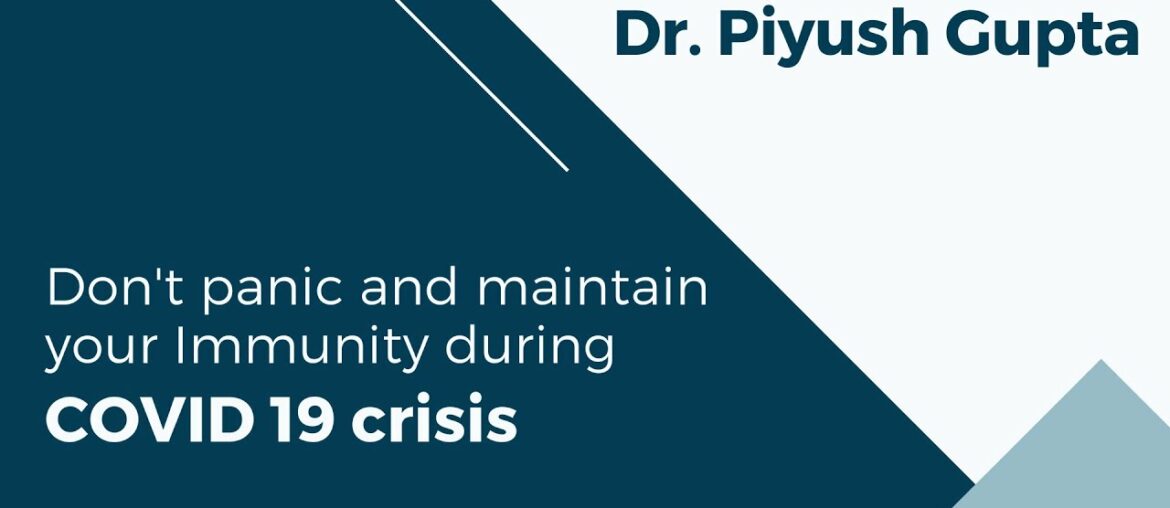 Dr. Piyush Gupta advises don't panic and maintain Immunity during COVID 19 crisis | Vedique Wellness