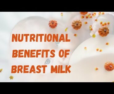 NUTRITIONAL BENEFITS OF BREASTMILK