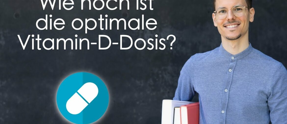 Wie hoch ist die optimale Vitamin-D-Dosis?