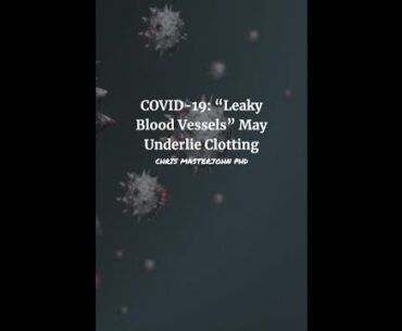 COVID-19: “Leaky Blood Vessels” May Underlie Clotting