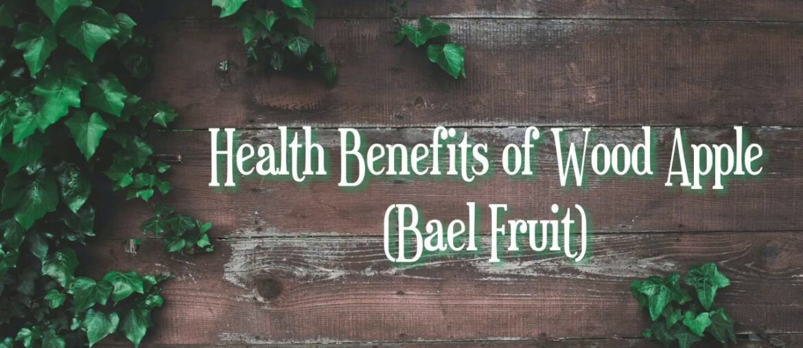 Health & Nutritional Benefits of Wood Apple (Bael Fruit)