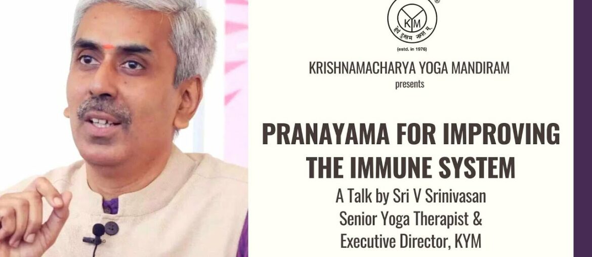 Pranayama for Improving the Immune System | A Talk by V Srinivasan, Krishnamacharya Yoga Mandiram