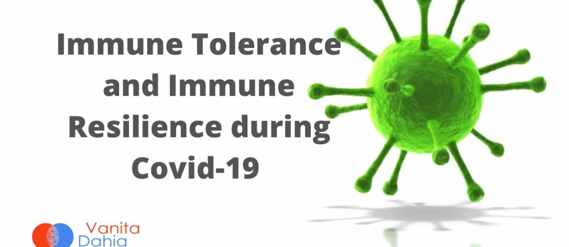 Immune Tolerance and Immune Resilience during Covid-19 by Vanita Dahia