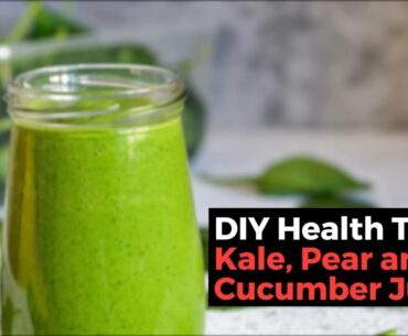 DIY Health Tonic: Kale, Pear and Cucumber Juice