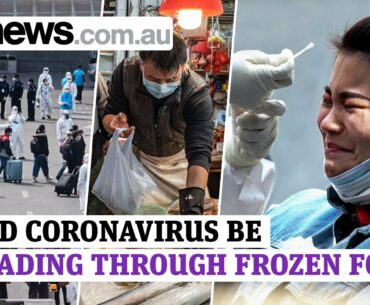 Could coronavirus be spreading through frozen food?