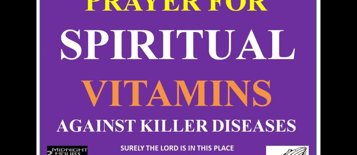 Prayer for Spiritual Vitamins Against Killer Diseases and Virus - Owolabi Onaola