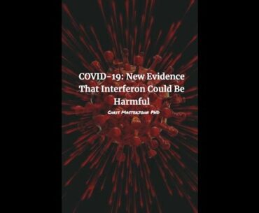 COVID-19: New Evidence That Interferon Could Be Harmful