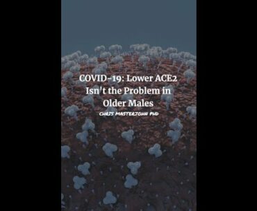 COVID-19: Lower ACE2 Isn't the Problem in Older Males