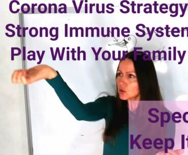 KI100#41 Corona Virus Strategy #2 Strong Immune System, Play With Family, Energetic Environment