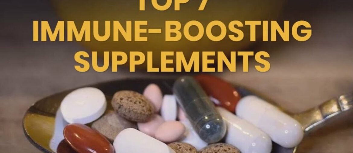 TOP 7 IMMUNE-BOOSTING SUPPLEMENTS