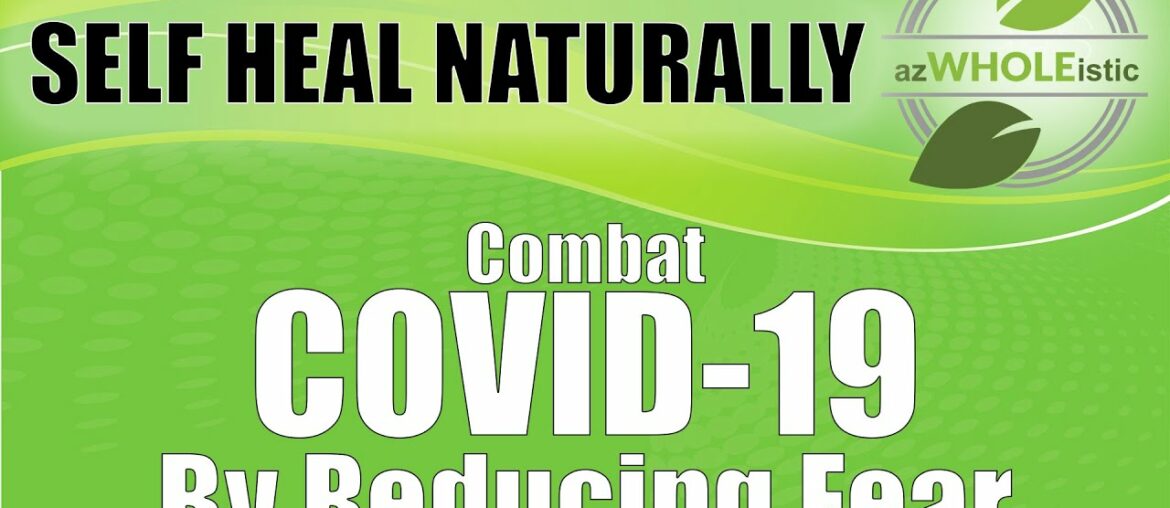 COMBATTING COVID 19 BY REDUCING FEAR