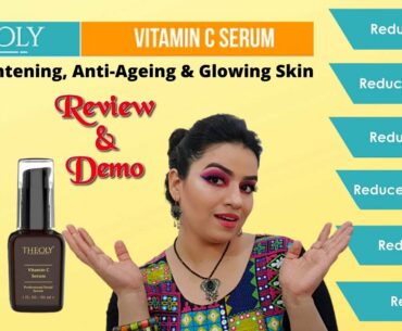 THEOLY Vitamin C Serum For Skin Brightening, Anti-Ageing & Glowing Skin | Review & Demo | GIVEAWAY