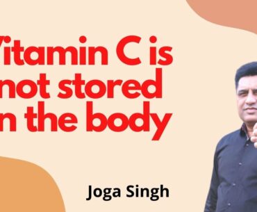 Our body does not store Vitamin C | [HINDI] [2020]- Joga Singh