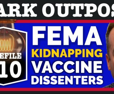 Dark Outpost 06-24-2020  FEMA Kidnapping Vaccine Dissenters