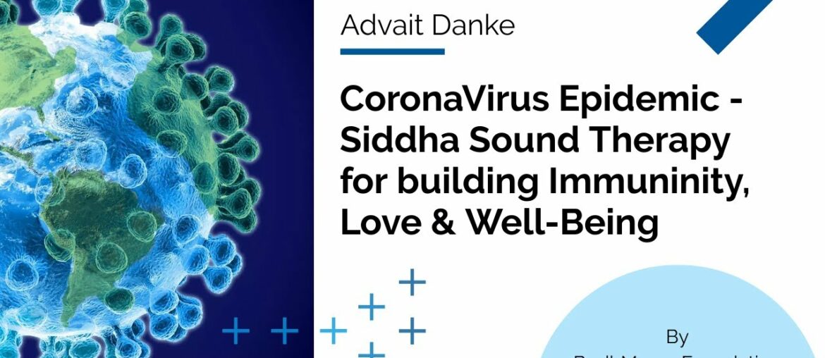 CoronaVirus Epidemic - Siddha Sound Therapy for building Immunity, Love & Well-Being by Advait Danke