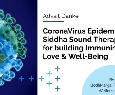 CoronaVirus Epidemic - Siddha Sound Therapy for building Immunity, Love & Well-Being by Advait Danke