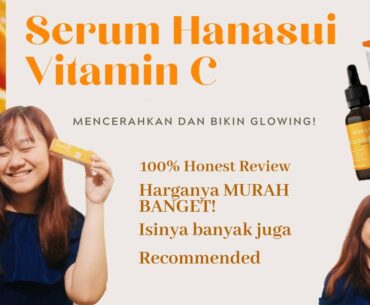 Wajah Glowing Modal Belasan Ribu Aja! [SERUM HANASUI VITAMIN C REVIEW]