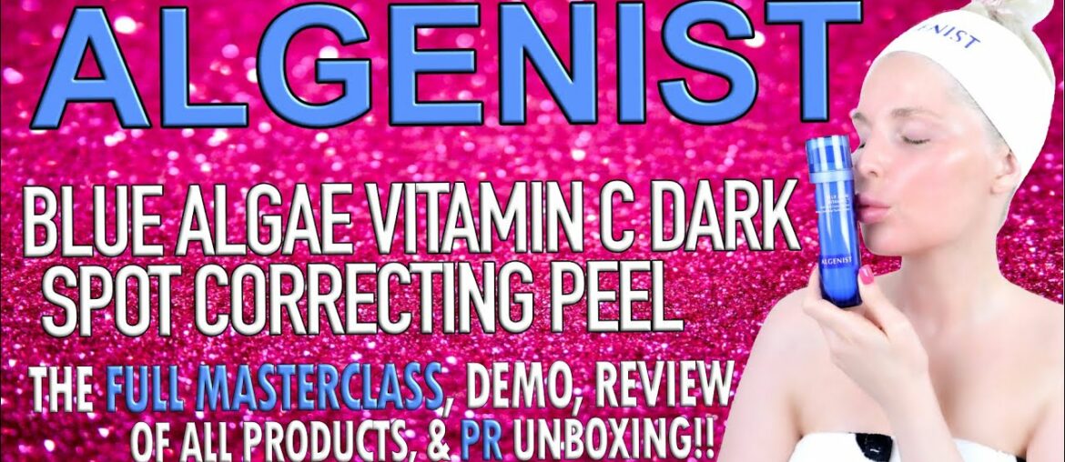 Algenist Blue Algae Vitamin C Dark Spot Correcting Peel, The Masterclass,& PR Unboxing| Tanya Feifel