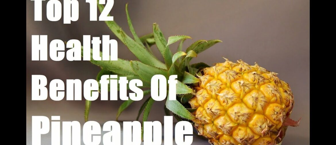 Top 12 Health Benefits Of Pineapple Fruit