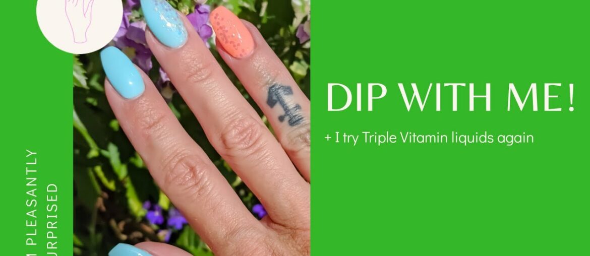 Come Dip w Me! | Trying Triple Vitamin liquids again!