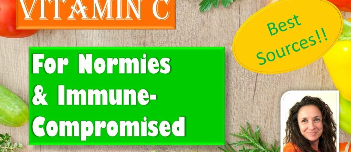 Vitamin C Sources - For Normies & Immune-Compromised (Cancer Survivor - Nutritionist)