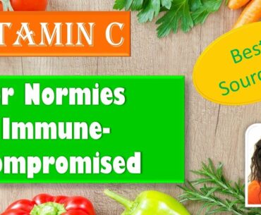 Vitamin C Sources - For Normies & Immune-Compromised (Cancer Survivor - Nutritionist)