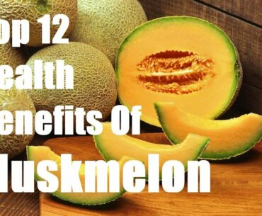 Top 12 Health Benefits Of Muskmelon | See What Happens To Your Body | Vitamins & Minerals Fruit