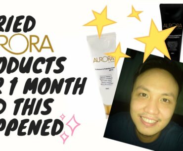 I tried AURORA products for 1 month...and this happened!