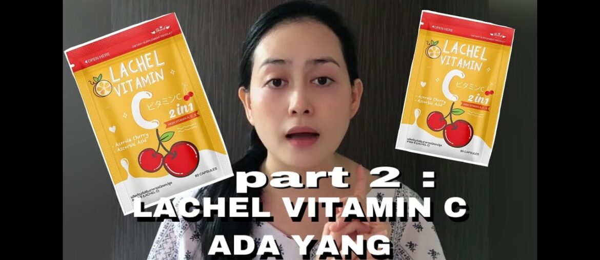 PART 2 | LACHEL VITAMIN C INI ORIGINAL ATAU PALSU SIH ??? | MASNIARI PANJAITAN