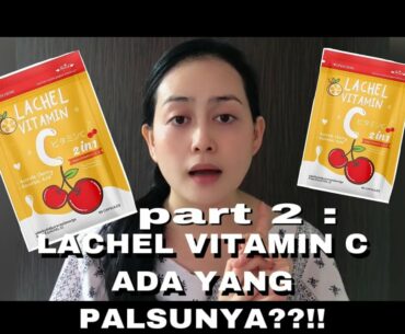 PART 2 | LACHEL VITAMIN C INI ORIGINAL ATAU PALSU SIH ??? | MASNIARI PANJAITAN