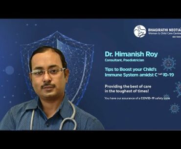 Dr. Himanish Roy speaks on ‘Tips to Boost your Child’s Immune System amidst COVID-19’