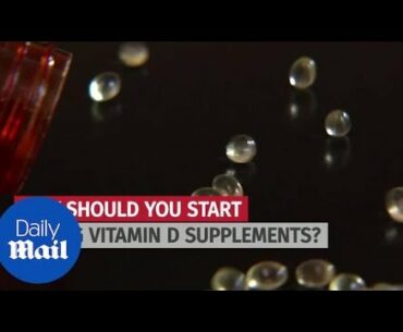 Why should you start taking vitamin D supplements? - Daily Mail