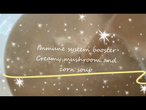 Immune system booster Creamy mushrooms and corn soup