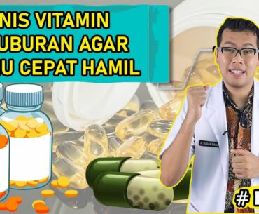 4 JENIS VITAMIN KESUBURAN PRIA DAN WANITA AGAR CEPAT HAMIL - PROGRAM HAMIL DOKTER - dr Saddam Ismail