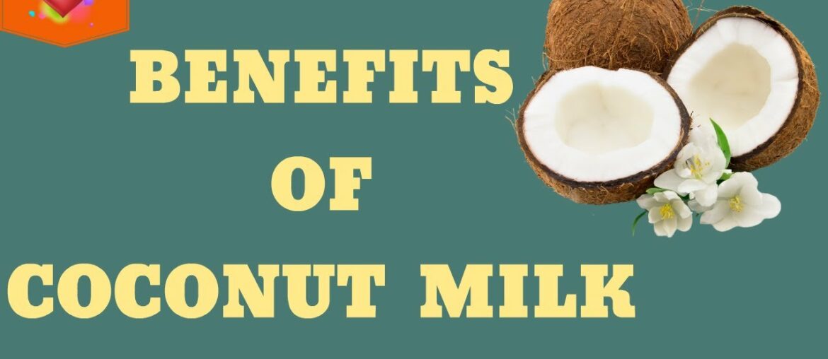 Health Benefits Of Coconut Milk