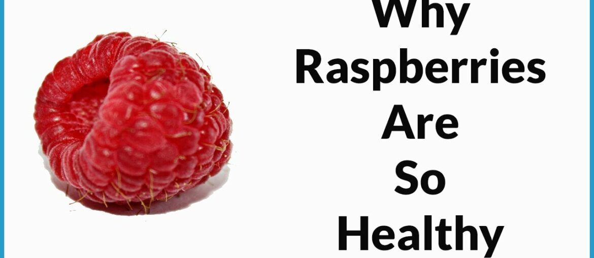 Why Raspberries Are So Healthy