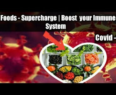 Covid -19: - 5 Foods - Supercharge | Boost  your Immune System