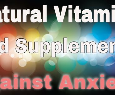 Natural Vitamins and Supplements against Anxiety depression problems updated Saturday, June 29, 2020