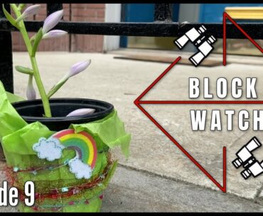 Block Watch (Episode 9)