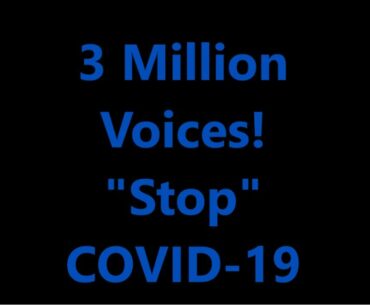 3 Million Voices! "STOP" COVID-19