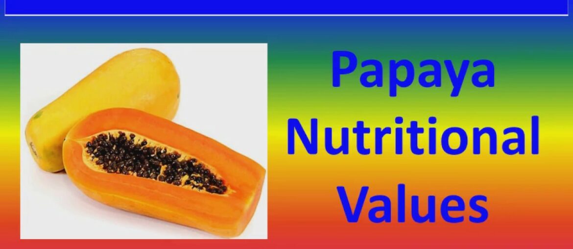 Papaya Nutritional Values